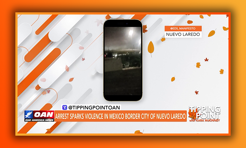 Arrest Sparks Violence in Mexico Border City of Nuevo Laredo