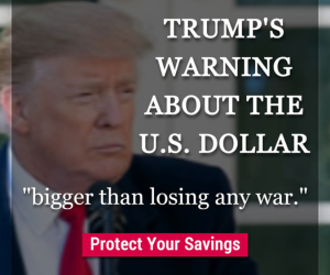 Trump's warning about the U.S. dollar. Click to protect your savings.