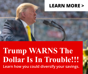 Trump warns the dollar is in trouble! Click here to learn how to diversify your savings.